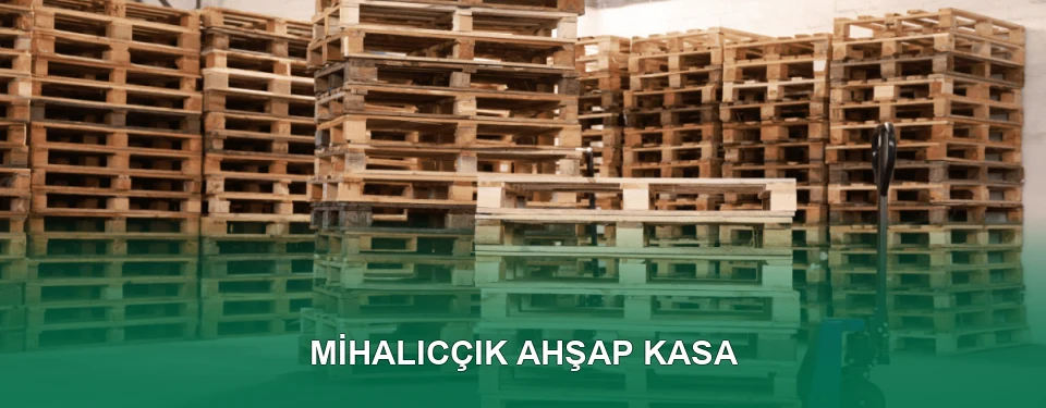 Mihalıcçık Ahşap Kasa İmalatı
