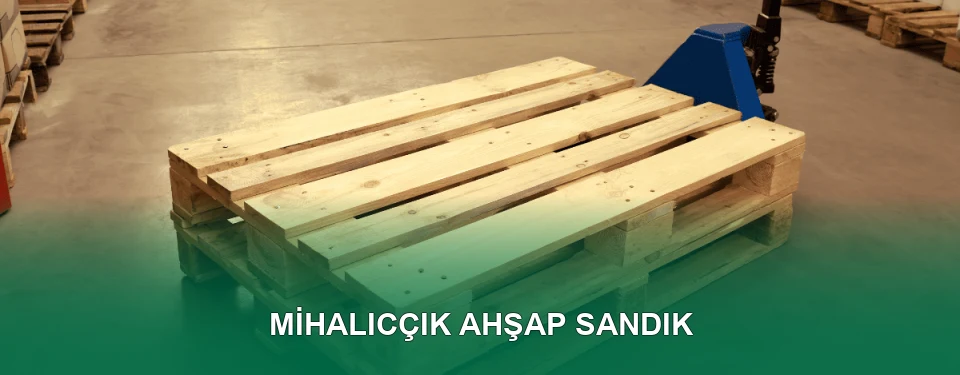 Mihalıcçık Ahşap Sandık İmalatı