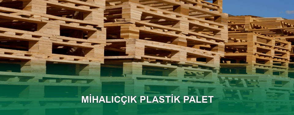 Mihalıcçık Plastik Palet Satışı