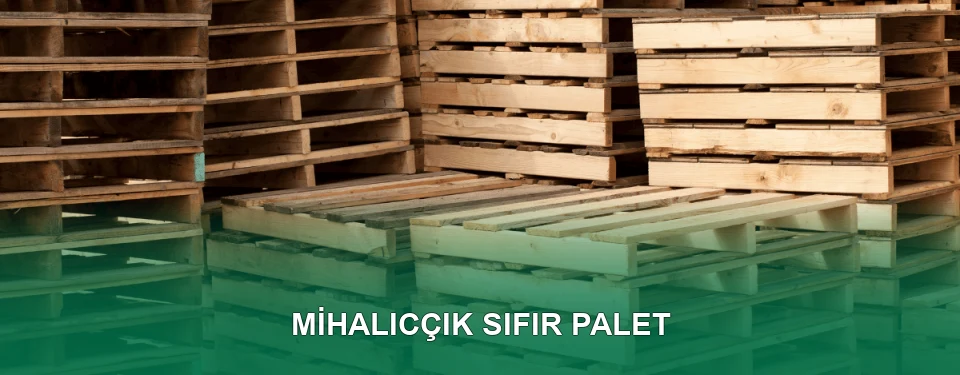 Mihalıcçık Sıfır Palet Satışı